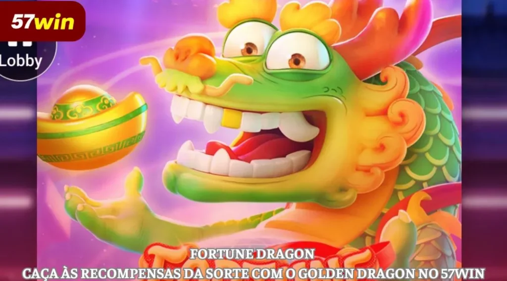 Fortune Dragon – Caça-recompensas da sorte com o Golden Dragon na 57WIN