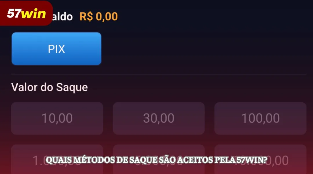Quais métodos de saque são aceitos pela 57WIN