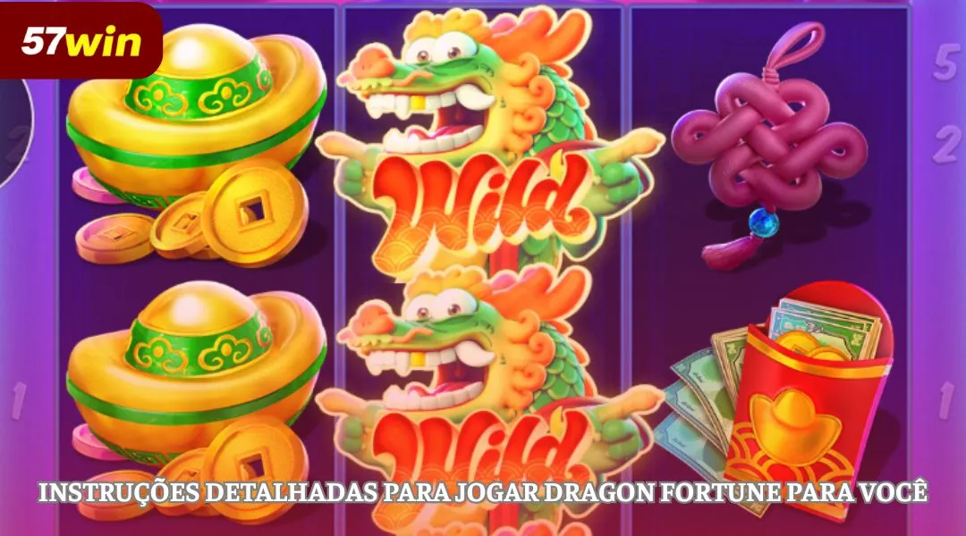 Instruções detalhadas para jogar Dragon Fortune