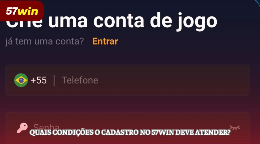 Quais condições o cadastro no 57WIN deve atender