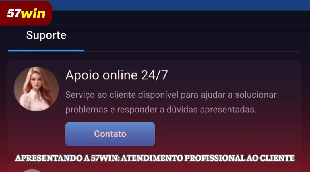 Apresentando a 57WIN Atendimento profissional ao cliente